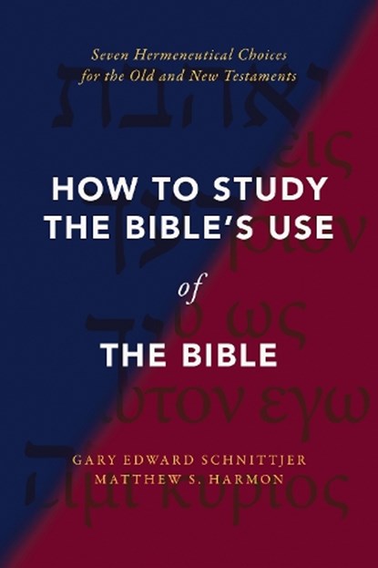 How to Study the Bible's Use of the Bible, Gary Edward Schnittjer ; Matthew S. Harmon - Gebonden - 9780310142454