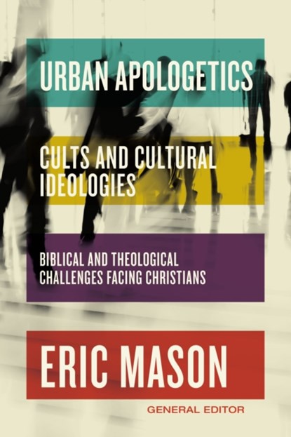 Urban Apologetics: Cults and Cultural Ideologies, Eric Mason - Gebonden - 9780310142997