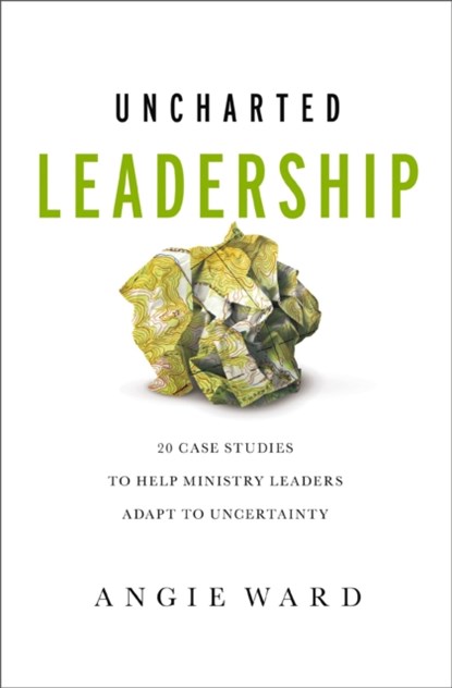 Uncharted Leadership, Angie Ward - Paperback - 9780310143031