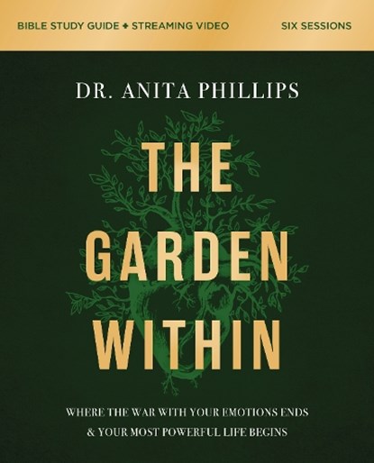 The Garden Within Bible Study Guide plus Streaming Video, Dr. Anita Phillips - Paperback - 9780310143154