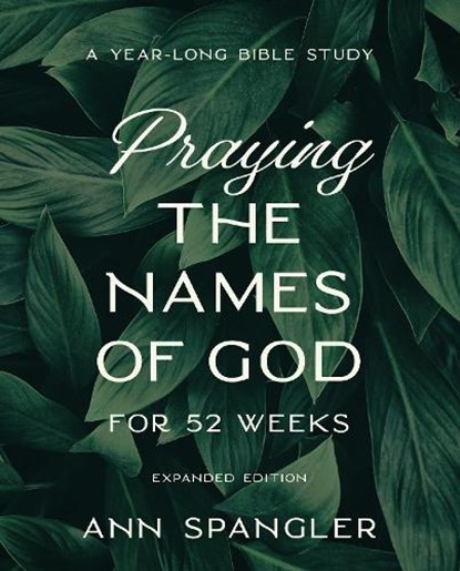 Praying the Names of God for 52 Weeks, Expanded Edition, Ann Spangler - Paperback - 9780310145158