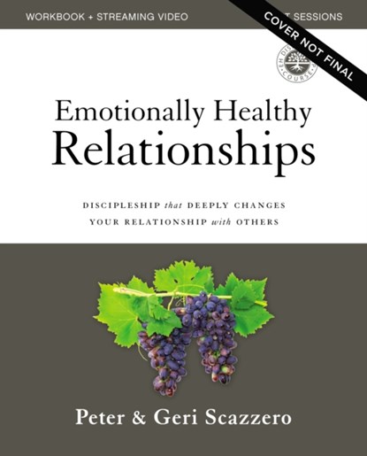 Emotionally Healthy Relationships Updated Edition Workbook plus Streaming Video, Peter Scazzero ; Geri Scazzero - Paperback - 9780310145677