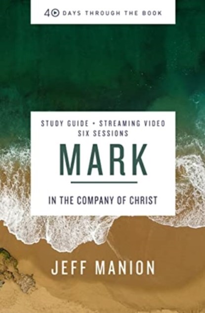 Mark Bible Study Guide plus Streaming Video, Jeff Manion - Paperback - 9780310145998