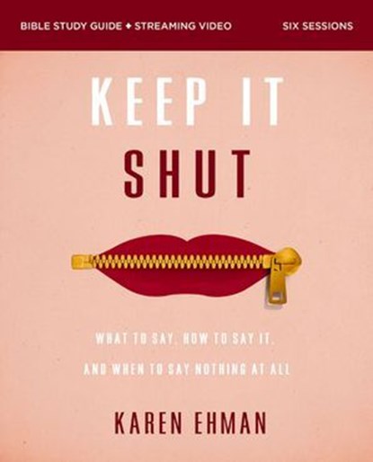 Keep It Shut Bible Study Guide plus Streaming Video, Updated Edition, Karen Ehman - Ebook - 9780310146858