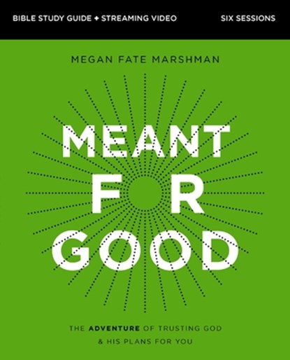 Meant for Good Bible Study Guide plus Streaming Video, Updated Edition, Megan Fate Marshman - Paperback - 9780310146995