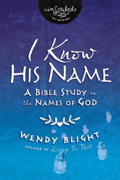 I Know His Name, Wendy Blight - Ebook - 9780310149545