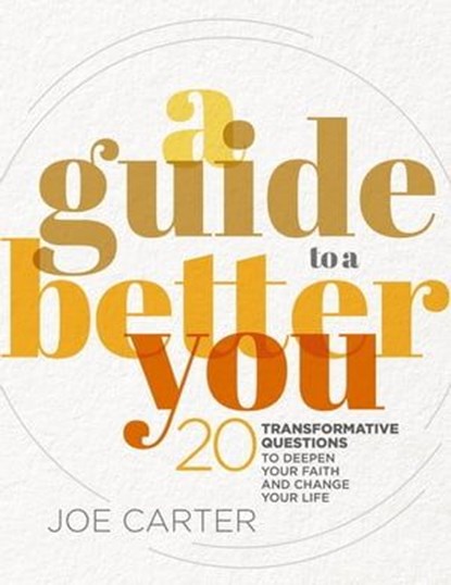 A Guide to a Better You, Joe Carter ; Zondervan - Ebook - 9780310152538