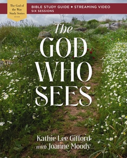 The God Who Sees Bible Study Guide plus Streaming Video, Kathie Lee Gifford - Paperback - 9780310156802