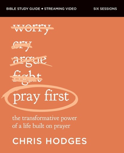 Pray First Bible Study Guide plus Streaming Video, Chris Hodges - Paperback - 9780310158950