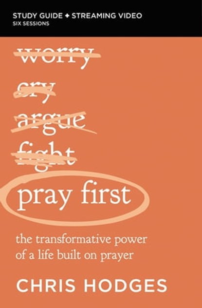 Pray First Bible Study Guide plus Streaming Video, Chris Hodges - Ebook - 9780310158967