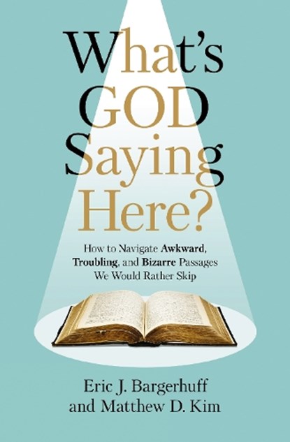 What's God Saying Here?, Eric J. Bargerhuff ; Matthew D. Kim - Paperback - 9780310159117