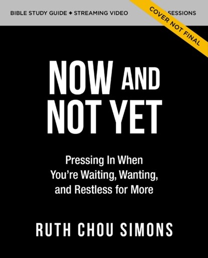 Now and Not Yet Bible Study Guide plus Streaming Video, Ruth Chou Simons - Paperback - 9780310161899