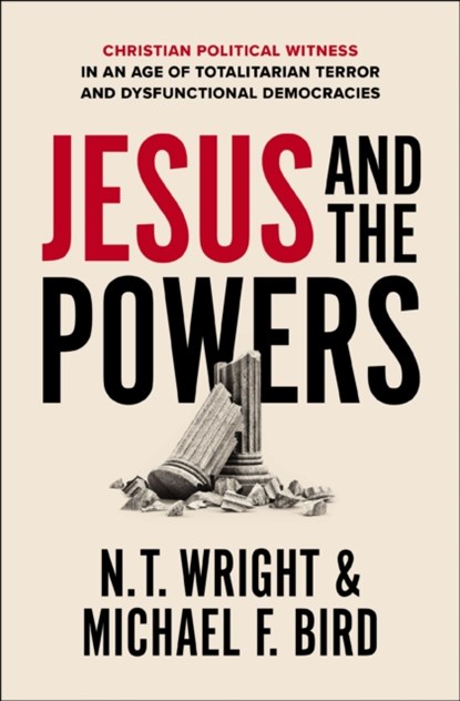 Jesus and the Powers, Wright N. T. Wright ; Bird Michael F. Bird - Paperback - 9780310162247