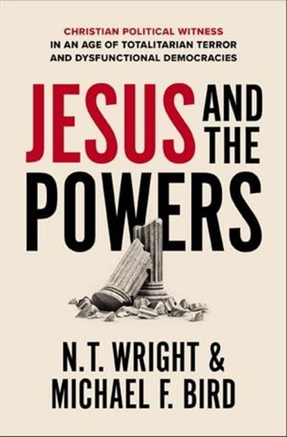 Jesus and the Powers, N. T. Wright ; Michael F. Bird - Ebook - 9780310162254