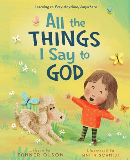 All The Things I Say to God, Tanner Olson - Gebonden - 9780310165958