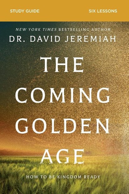 The Coming Golden Age Bible Study Guide, Dr. David Jeremiah - Paperback - 9780310167969