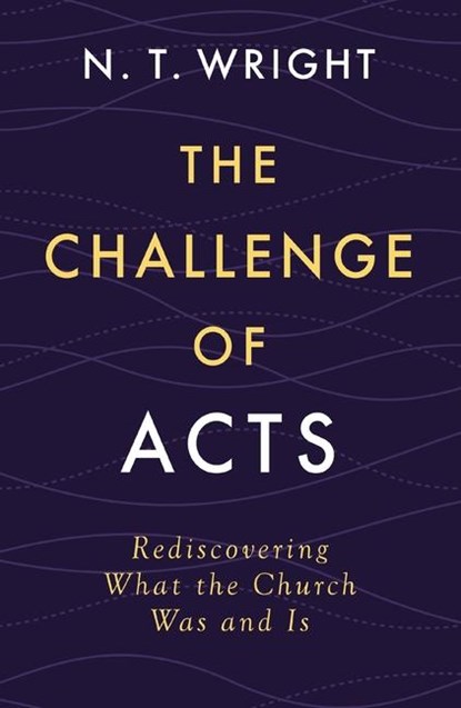 The Challenge of Acts, Wright N. T. Wright - Gebonden - 9780310167990