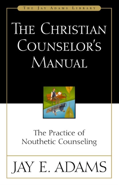 The Christian Counselor's Manual, Jay E. Adams - Paperback - 9780310176107
