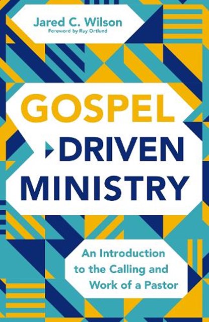 Gospel-Driven Ministry, Jared C. Wilson - Paperback - 9780310177258
