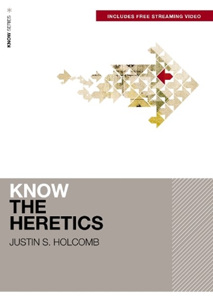 Know the Heretics (Includes Free Streaming Video), Justin S. Holcomb - Paperback - 9780310178064