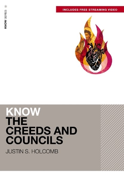 Know the Creeds and Councils (Includes Free Streaming Video), Justin S. Holcomb - Paperback - 9780310178071