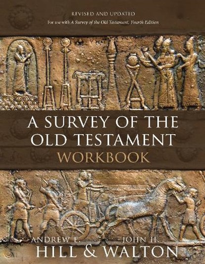 A Survey of the Old Testament Workbook, Andrew E. Hill ; John H. Walton - Paperback - 9780310179306