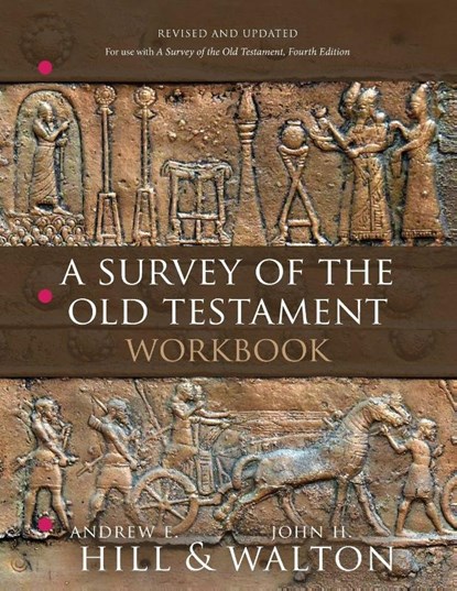 A Survey of the Old Testament Workbook, Andrew E. Hill ; John H. Walton - Paperback - 9780310179306