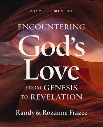 Encountering God's Love from Genesis to Revelation, Randy Frazee ; Rozanne Frazee - Paperback - 9780310179443