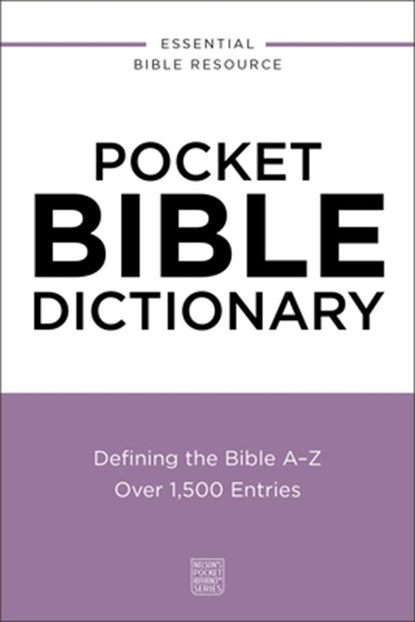 Pocket Bible Dictionary: Defining the Bible A-Z---Over 1,500 Entries, Thomas Nelson - Paperback - 9780310181118