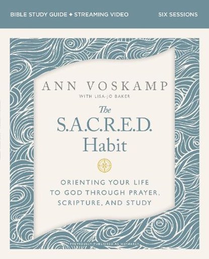 The SACRED Habit Bible Study Guide plus Streaming Video, Ann Voskamp - Paperback - 9780310184591