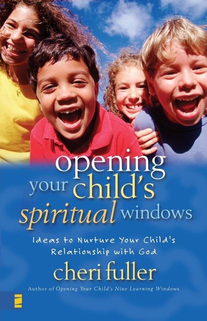 Opening Your Child's Spiritual Windows, Cheri Fuller - Paperback - 9780310224495