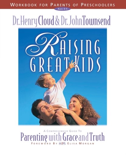 Raising Great Kids Workbook for Parents of Preschoolers, Henry Cloud ; John Townsend - Paperback - 9780310225713