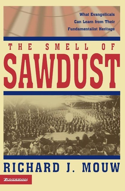 The Smell of Sawdust, Richard J. Mouw - Paperback - 9780310231967