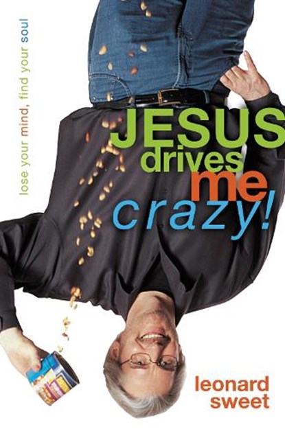 Jesus Drives Me Crazy!, Leonard Sweet - Paperback - 9780310232247