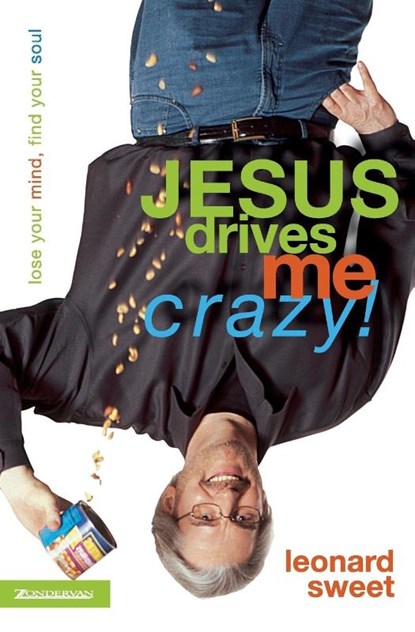 Jesus Drives Me Crazy!, Leonard Sweet - Paperback - 9780310232247