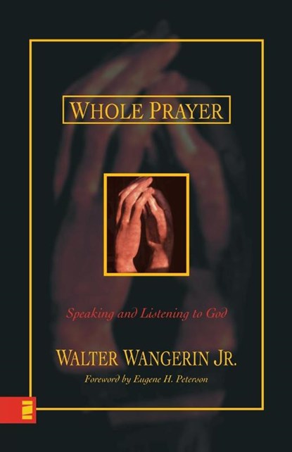 Whole Prayer, Walter Wangerin Jr. - Paperback - 9780310242581