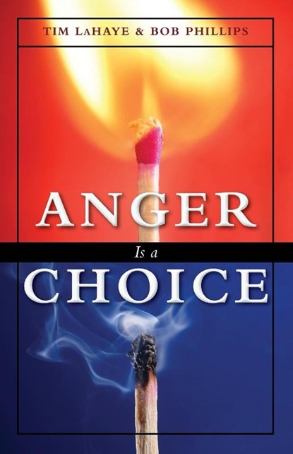 Anger Is a Choice, Tim LaHaye ; Bob Phillips - Paperback - 9780310242833