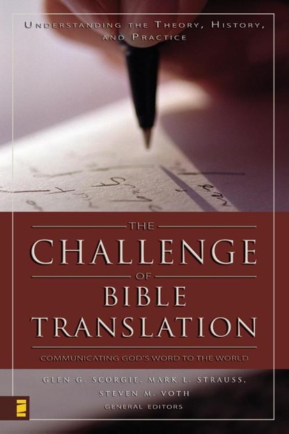 The Challenge of Bible Translation, Glen G. Scorgie ; Mark L. Strauss ; Steven M. Voth - Paperback - 9780310246855