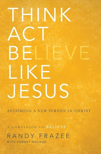 Think, Act, Be Like Jesus, Randy Frazee - Paperback - 9780310250173