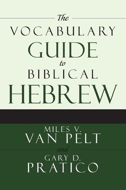 The Vocabulary Guide to Biblical Hebrew, Miles V. Van Pelt ; Gary D. Pratico - Paperback - 9780310250722