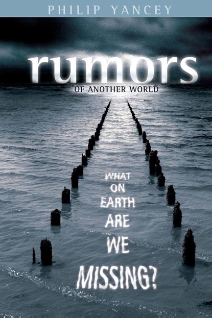 Rumors of Another World, Philip Yancey - Paperback - 9780310252177