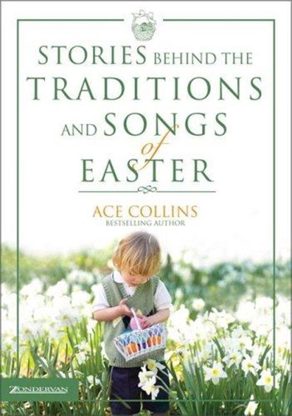 Stories Behind the Traditions and Songs of Easter, Collins, Ace - Gebonden - 9780310263159