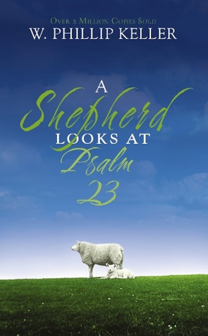 A Shepherd Looks at Psalm 23, W. Phillip Keller - Paperback - 9780310274414