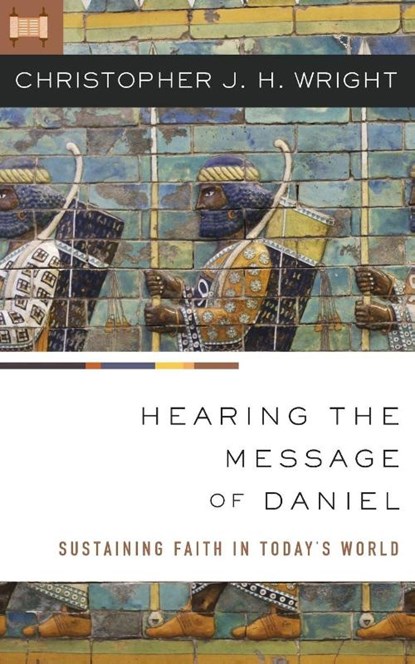 Hearing the Message of Daniel, Christopher J. H. Wright - Paperback - 9780310284642
