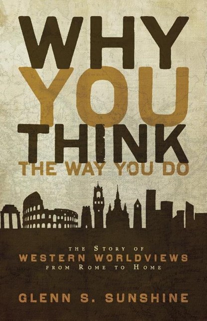 Why You Think the Way You Do, Glenn S. Sunshine - Paperback - 9780310292302