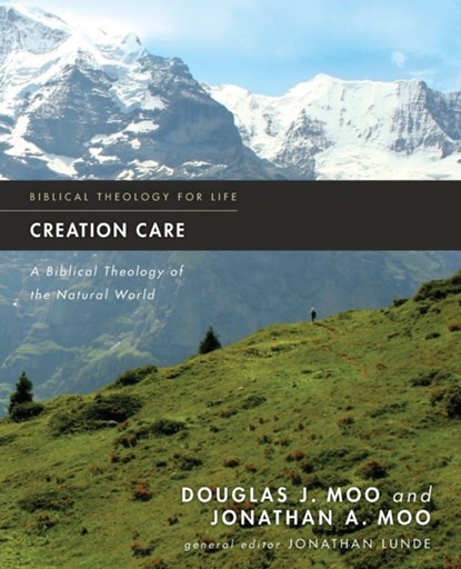 Creation Care, Douglas  J. Moo ; Jonathan A. Moo - Paperback - 9780310293743