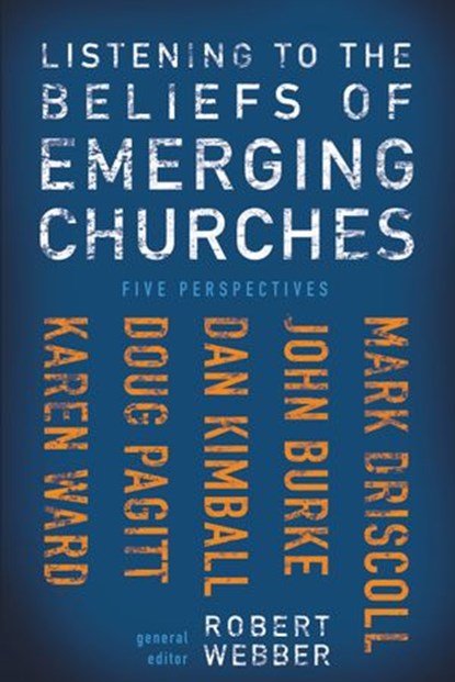 Listening to the Beliefs of Emerging Churches, Robert E. Webber ; Zondervan - Ebook - 9780310297444