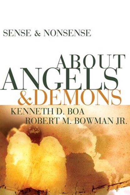 Sense and Nonsense about Angels and Demons, Kenneth D. Boa ; Robert M. Bowman Jr. - Ebook - 9780310298205
