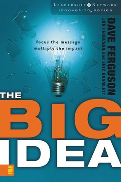 The Big Idea, Dave Ferguson ; Jon Ferguson ; Eric Bramlett - Ebook - 9780310313953