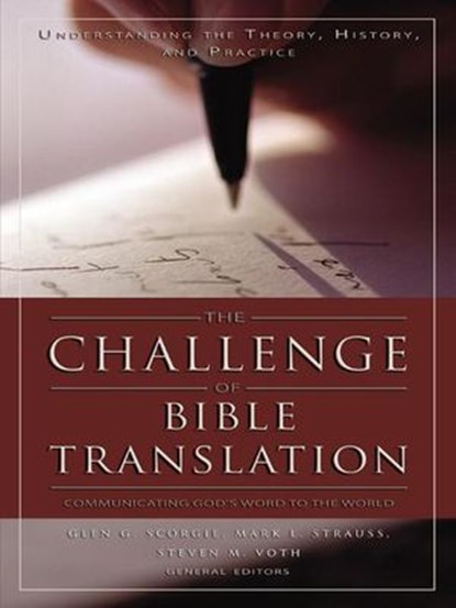 The Challenge of Bible Translation, Glen G. Scorgie ; Mark L. Strauss ; Steven M. Voth ; Zondervan - Ebook - 9780310321859